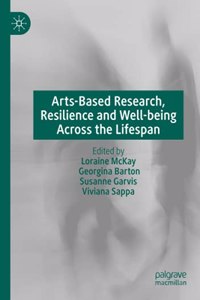 Arts-Based Research, Resilience and Well-Being Across the Lifespan