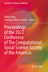 Proceedings of the 2022 Conference of the Computational Social Science Society of the Americas