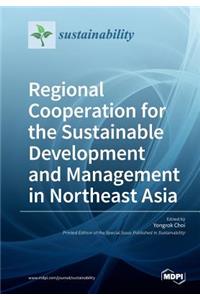 Regional Cooperation for the Sustainable Development and Management in Northeast Asia