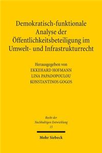 Demokratisch-funktionale Analyse der Offentlichkeitsbeteiligung im Umwelt- und Infrastrukturrecht