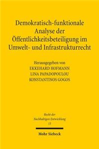 Demokratisch-funktionale Analyse der Offentlichkeitsbeteiligung im Umwelt- und Infrastrukturrecht