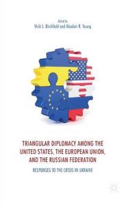 Triangular Diplomacy Among the United States, the European Union, and the Russian Federation