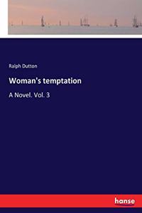 Woman's temptation: A Novel. Vol. 3