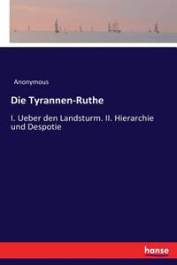 Die Tyrannen-Ruthe: I. Ueber den Landsturm. II. Hierarchie und Despotie