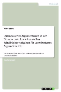 Datenbasiertes Argumentieren in der Grundschule. Inwiefern stellen Schulbücher Aufgaben für datenbasiertes Argumentieren?