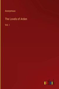 Lovels of Arden: Vol. I