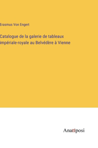 Catalogue de la galerie de tableaux impériale-royale au Belvédère à Vienne