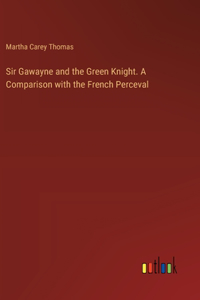 Sir Gawayne and the Green Knight. A Comparison with the French Perceval