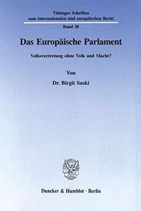 Das Europaische Parlament: Volksvertretung Ohne Volk Und Macht?