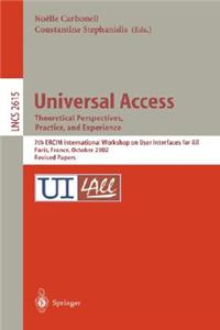 Universal Access. Theoretical Perspectives, Practice, and Experience