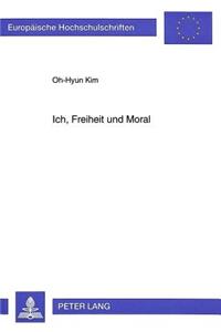 Ich, Freiheit Und Moral