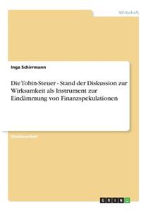 Die Tobin-Steuer - Stand der Diskussion zur Wirksamkeit als Instrument zur Eindämmung von Finanzspekulationen