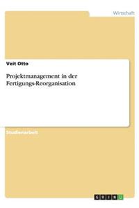 Projektmanagement in der Fertigungs-Reorganisation