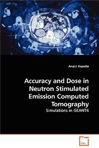 Accuracy and Dose in Neutron Stimulated Emission Computed Tomography - Simulations in GEANT4