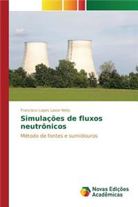 Simulações de fluxos neutrônicos