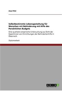 Selbstbestimmte Lebensgestaltung für Menschen mit Behinderung mit Hilfe des Persönlichen Budgets