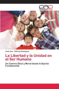 La Libertad y la Unidad en el Ser Humano