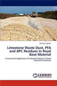 Limestone Waste Dust, PFA and APC Residues in Road Base Material