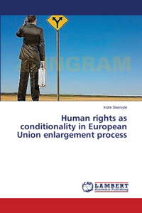 Human rights as conditionality in European Union enlargement process