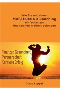 Wie Sie Mit Einem MasterMind Coaching Einfacher Zur Finanziellen Freiheit Gelangen