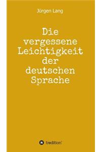 Die vergessene Leichtigkeit der deutschen Sprache