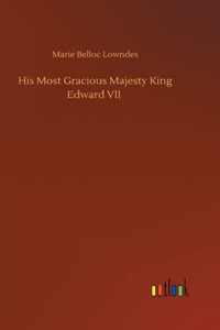 His Most Gracious Majesty King Edward VII