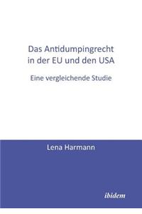 Antidumpingrecht in der EU und den USA. Eine vergleichende Studie