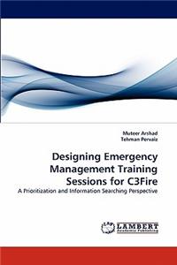 Designing Emergency Management Training Sessions for C3fire