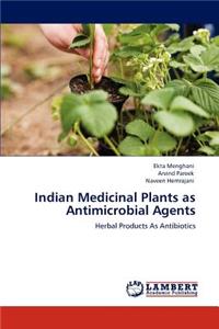 Indian Medicinal Plants as Antimicrobial Agents