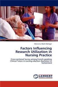 Factors Influencing Research Utilization in Nursing Practice