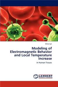 Modeling of Electromagnetic Behavior and Local Temperature Increase