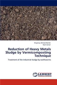 Reduction of Heavy Metals Sludge by Vermicomposting Technique