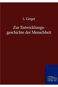 Zur Entwicklungsgeschichte der Menschheit