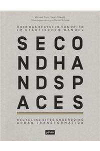 Second Hand Spaces: Recycling Sites Undergoing Urban Transformation: Recycling Sites Undergoing Urban Transformation