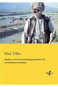 Studien zu der Entwicklungsgeschichte des orientalischen Kostüms