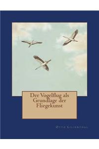 Der Vogelflug als Grundlage der Fliegekunst