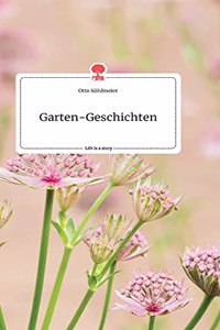Garten-Geschichten. Life is a Story - story.one