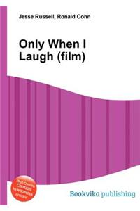 Only When I Laugh (Film)