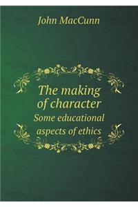 The Making of Character Some Educational Aspects of Ethics