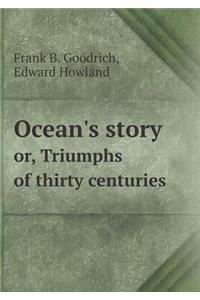 Ocean's story or, Triumphs of thirty centuries