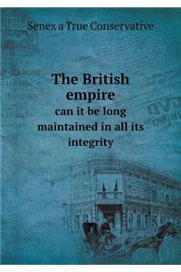 The British empire can it be long maintained in all its integrity