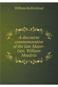A Discourse Commemorative of the Late Major-Gen. William Moultrie