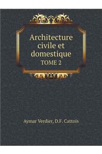 Architecture civile et domestique TOME 2