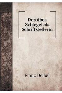 Dorothea Schlegel ALS Schriftstellerin