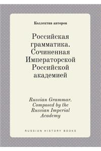 Russian Grammar. Composed by the Russian Imperial Academy
