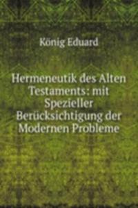 Hermeneutik des Alten Testaments: mit Spezieller Berucksichtigung der Modernen Probleme