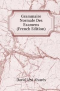 Grammaire Normale Des Examens (French Edition)