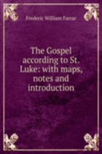 Gospel according to St. Luke: with maps, notes and introduction