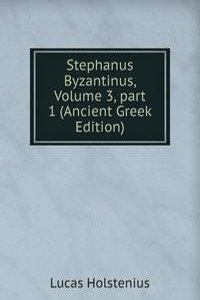 Stephanus Byzantinus, Volume 3, part 1 (Ancient Greek Edition)