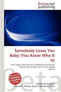Somebody Loves You Baby (You Know Who It Is)